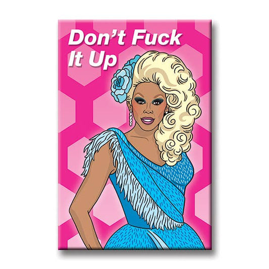RuPaul Don’t Fuck it up Magnet