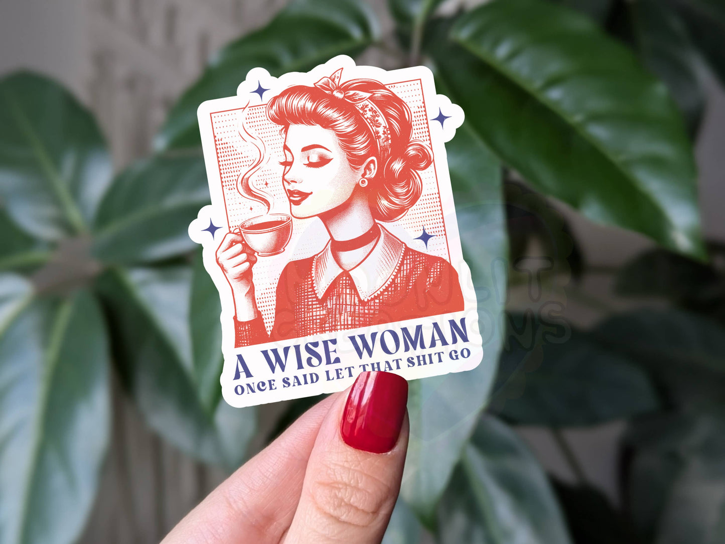 A wise woman once said vinyl sticker, retro vintage merch