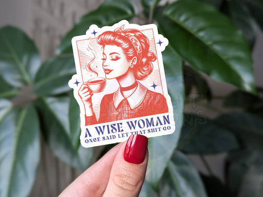 A wise woman once said vinyl sticker, retro vintage merch