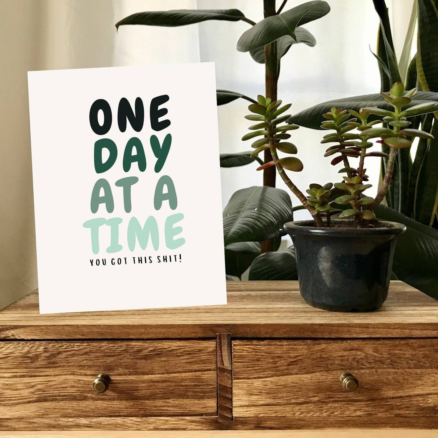 One Day At A Time You Got This Shit Card