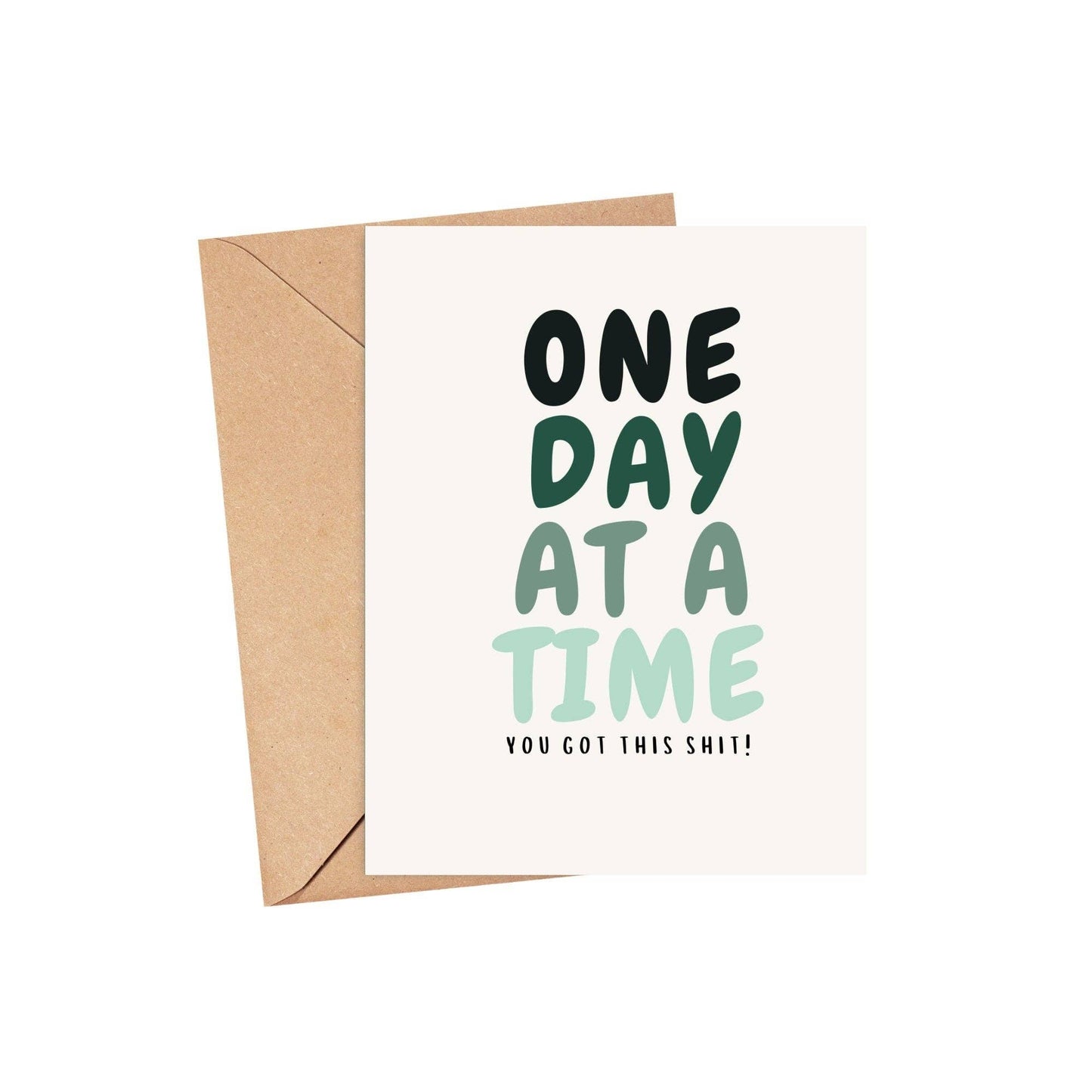 One Day At A Time You Got This Shit Card