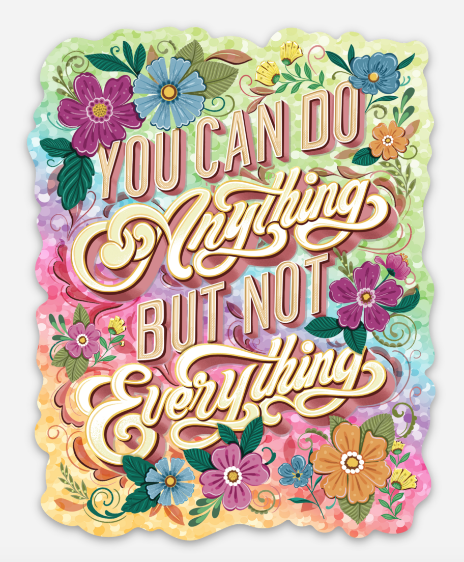 You Can Do Anything But Not Everything Glitter Sticker